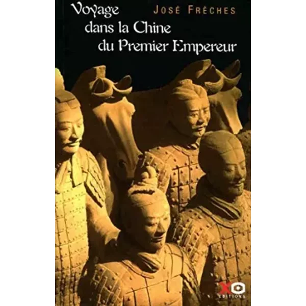 Voyage Dans La Chine Du Premier Empereur - Freches José-image