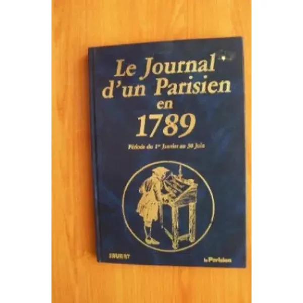 Le Journal D'un Parisien En 1789 PéRiode Du 1Er Janvier Au 30 Juin - Anonyme-image