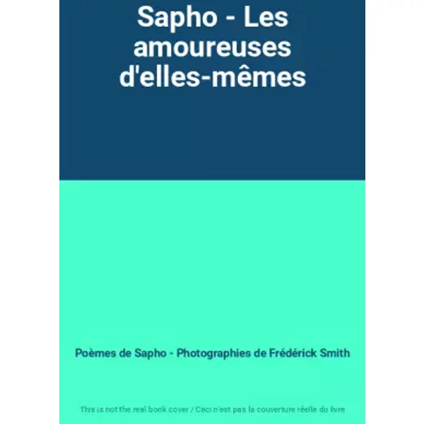 Sapho - Les amoureuses d'elles-mêmes - Poèmes de Sapho - Photographies de Frédérick Smith