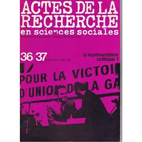 Actes de la recherche en sciences sociales, N° 36-37, février-mars 1981, La représentation politique - 1 - Pierre Bourdieu, Jeannine Verdès-Leroux, Joseph Klatzmann