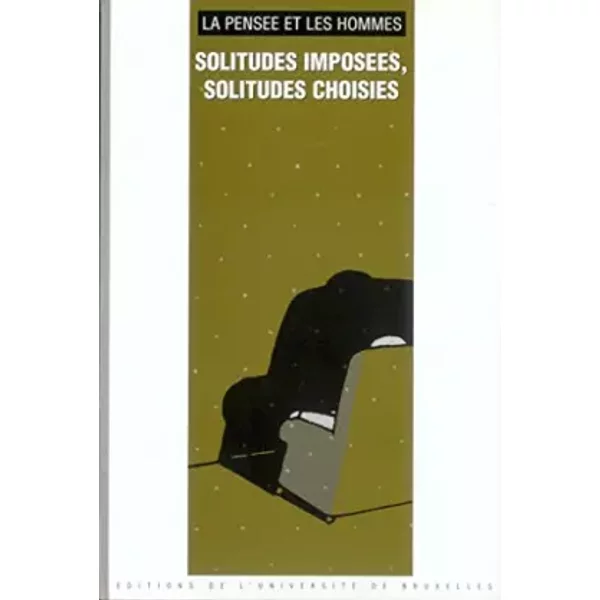 Solitudes imposées, solitudes choisies. La pensée et les hommes, 50, Publication de philosophie et de morale laïque, Centre d'Action Laïque, - LEFEBVRE Alex et alii