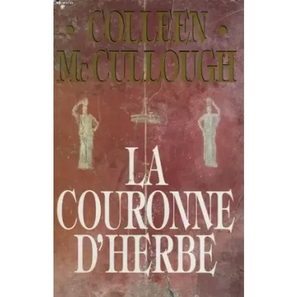 Les Maitres De Rome. Tome 2 : La Couronne D'herbe. - Mccullough Colleen.-image