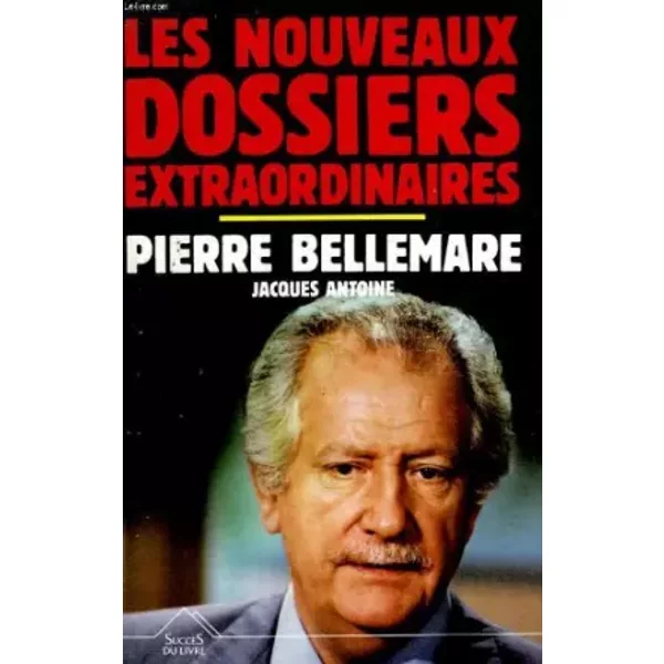 Les Nouveaux Dossiers Extraordinaires. - Bellemare Pierre Et Antoine Jacques.-image