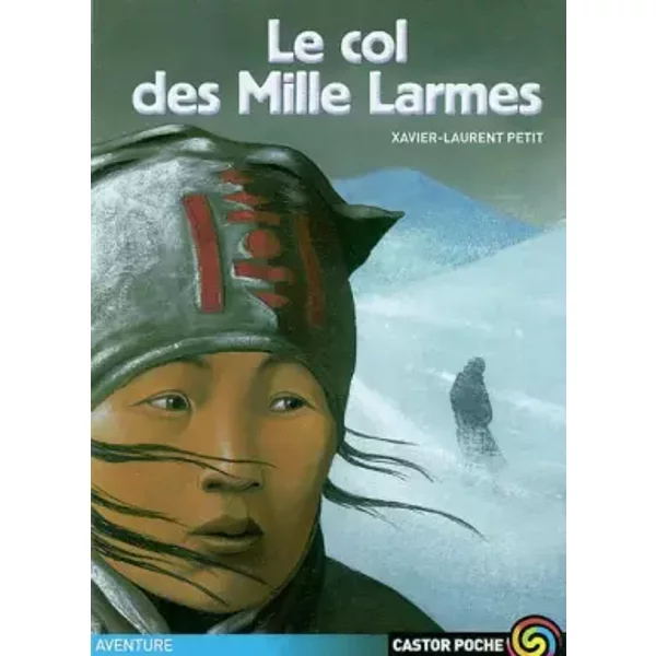 Le Col Des Mille Larmes. Collection Castor Poche N° 979 - Petit XAVIER-LAURENT.-image