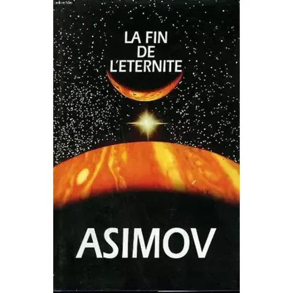 La fin de l'eternite. - ASIMOV ISAAC.