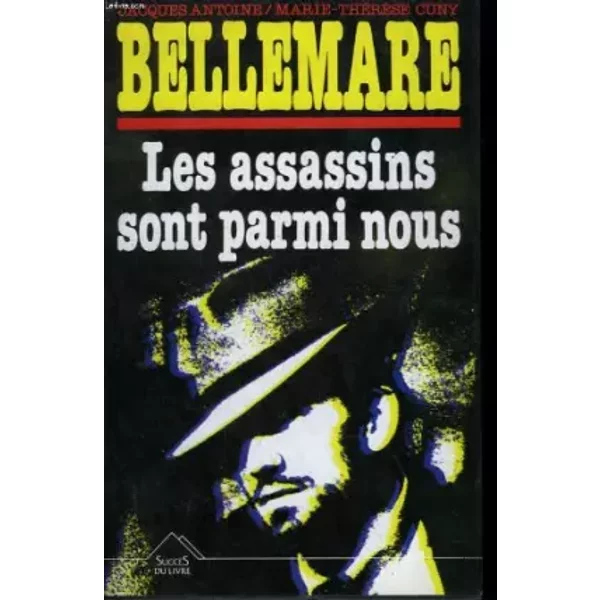 Les Assassins Sont Parmi Nous. - Cuny M-T. Et Antoine Jacques. Bellemare Pierre-image