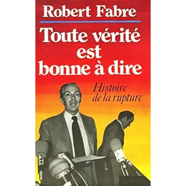 Toute verite est bonne a dire. histoire de la rupture.