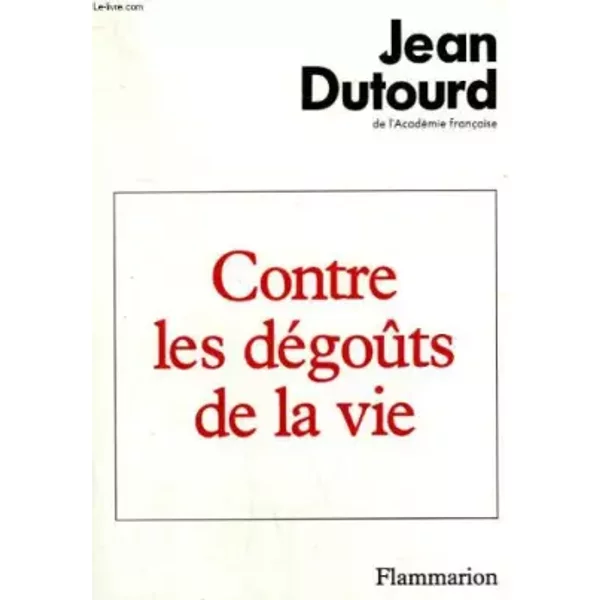 Contre Les Degouts De La Vie - Dutourd Jean-image