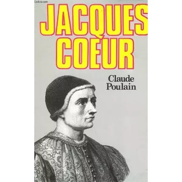Jacques coeur ou les reves concretises.