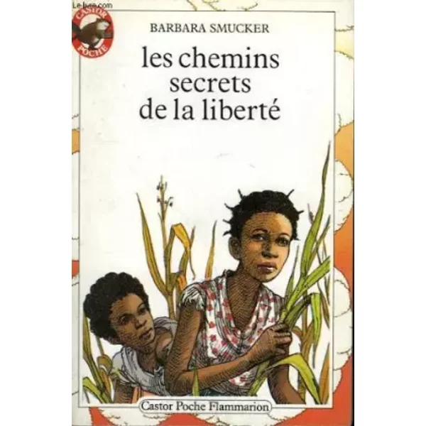 Les Chemins Secrets De La Liberte. Collection Castor Poche N° 44 - Smucker Barbara.-image