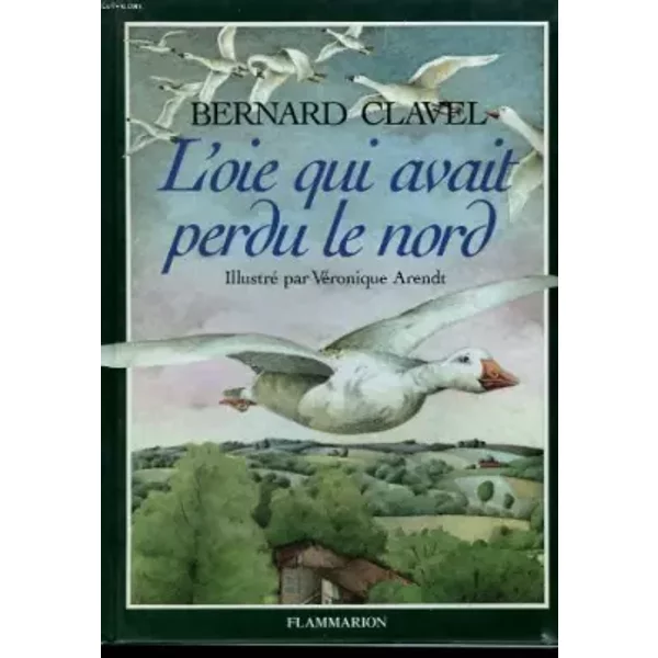L'oie Qui Avait Perdu Le Nord. - Clavel Bernard.-image