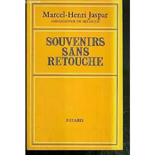 Souvenirs sans retouche - Marcel-Henri JASPAR