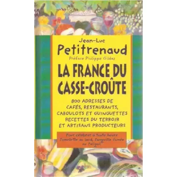 La France Du Casse-CroûTe - Gildas Philippe (PréFace) Petitrenaud Jean-Luc-image