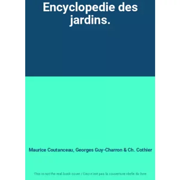 Encyclopedie des jardins. - Maurice Coutanceau, Georges Guy-Charron, Ch. Cothier