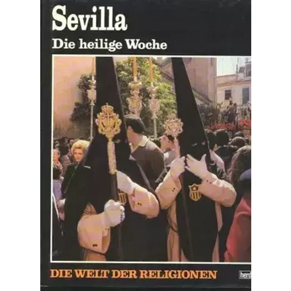Sevilla. Die heilige Woche., Welt der Religionen, Herdergroßband, 140 Seiten, tolle Bilder
