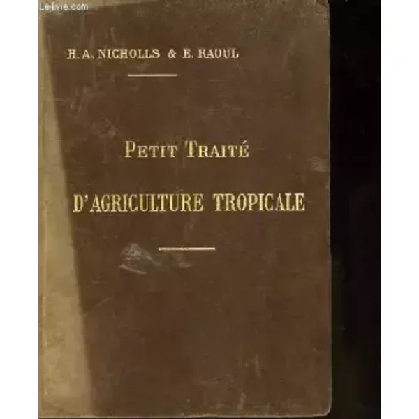 Petit Traité D'agriculture Tropicale. - Nicholls Alford.-image