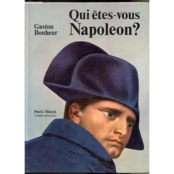 Qui etes-vous Napoléon. - BONHEUR (Gaston)