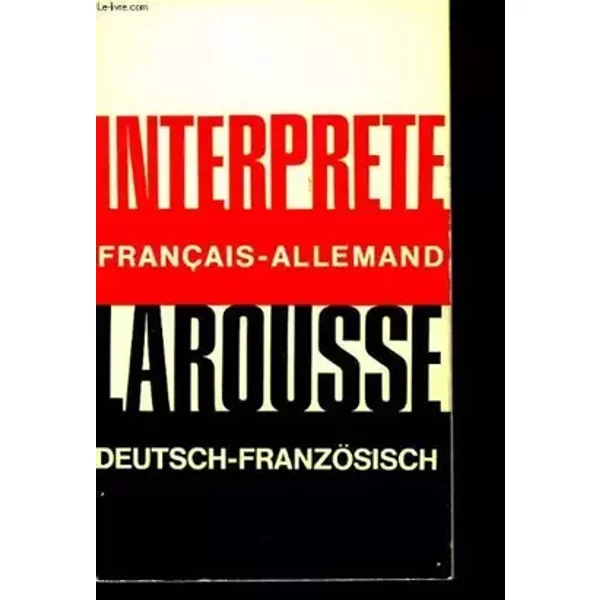 L'interprète larousse français - allemand / deutch / franzosisch.