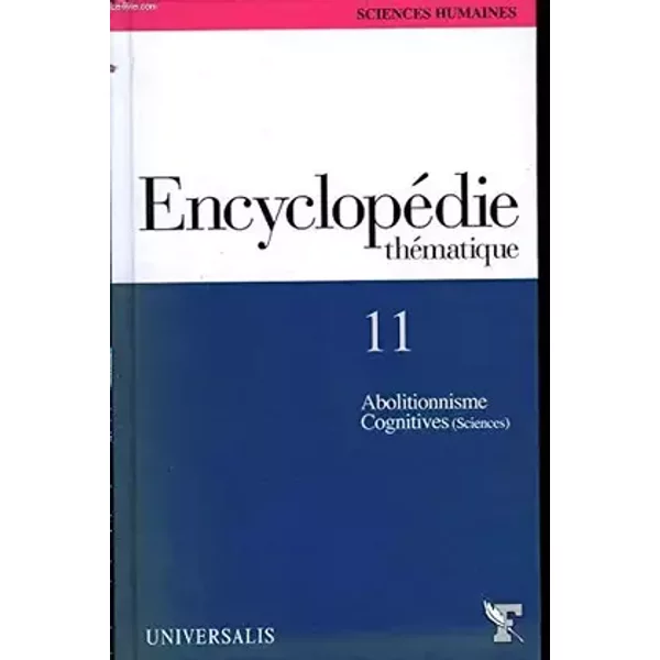 Encyclopédie Thématique TOME 11 : Abolitionnisme - Cognitives (Sciences) - COLLECTIF