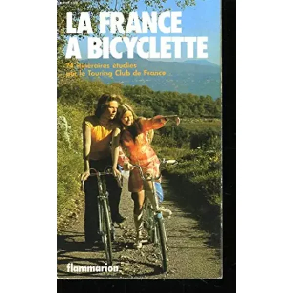 La france à bicyclette. - TOURING CLUB DE FRANCE