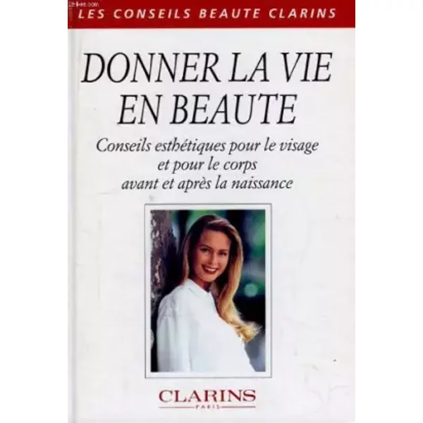 Donner La Vie En Beauté. Conseils EsthéTiques Pour Le Visage Et Pour Le Corps Avant Et AprèS Le Naissance. - Collectif-image