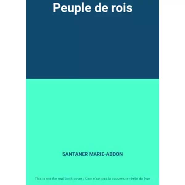 Peuple de rois - SANTANER MARIE-ABDON