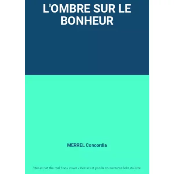 L'OMBRE SUR LE BONHEUR - MERREL Concordia