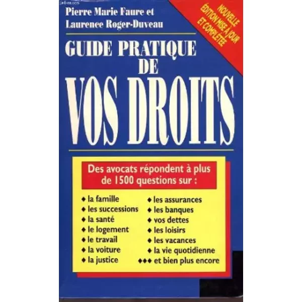 GUIDE PRATIQUE DE VOS DROITS - ROGER-DUVEAULAURENCE FAURE PIERRE-MARIE