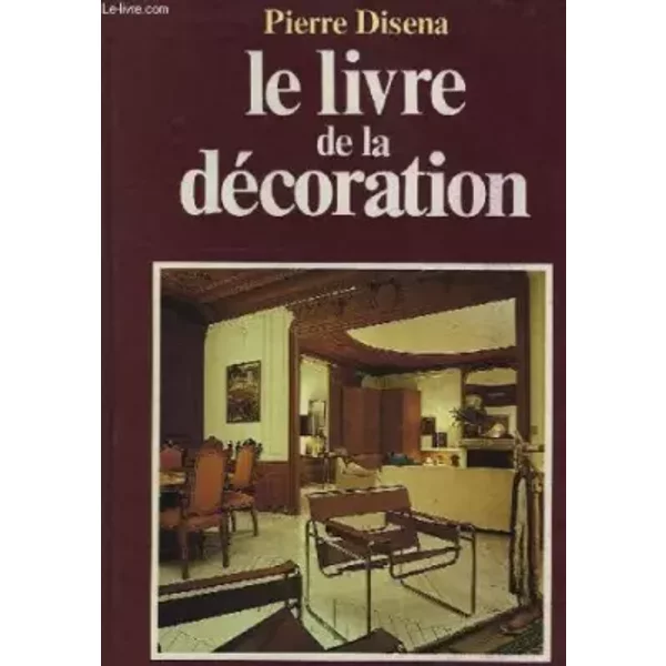 Le livre de la decoration - DISENA PIERRE