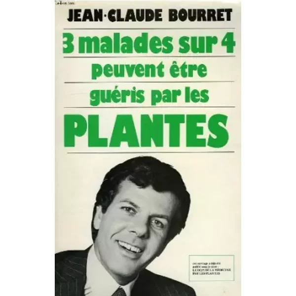 3 Malades Sur 4 Peuvent Etre Gueris Par Les Plantes - Bourret Jean-Claude-image
