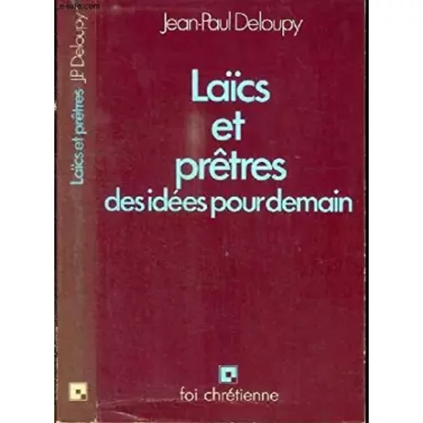 Laics Et Pretres Des Idees Pour Demain - Deloupy JEAN-PAUL-image