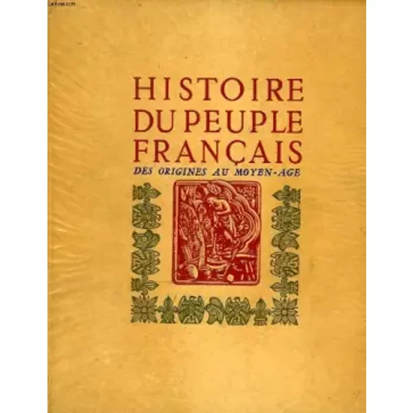 HISTOIRE DU PEUPLE FRANCAIS, TOME I, DES ORIGINES AU MOYEN AGE ( Ier SIECLE AV. J.-C. - 1380) - PERNOUD REGINE