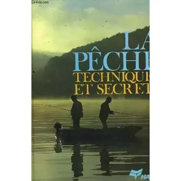 La peche, techniques et secrets