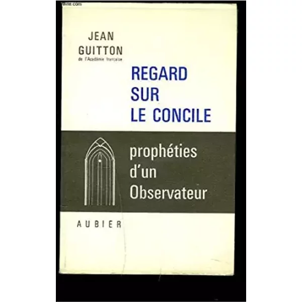 Regard sur le concile. propheties d'un observateur. - Jean Guitton