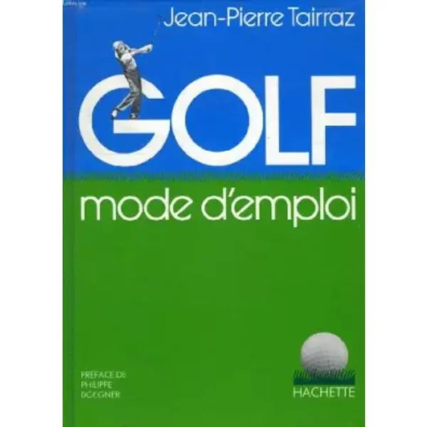 Golf, Mode D'emploi - Jean-Pierre Tairraz-image