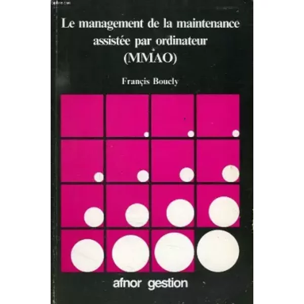 Le management de la maintenance assistee par ordinateur (mmao) - BOUCLY FRANCIS