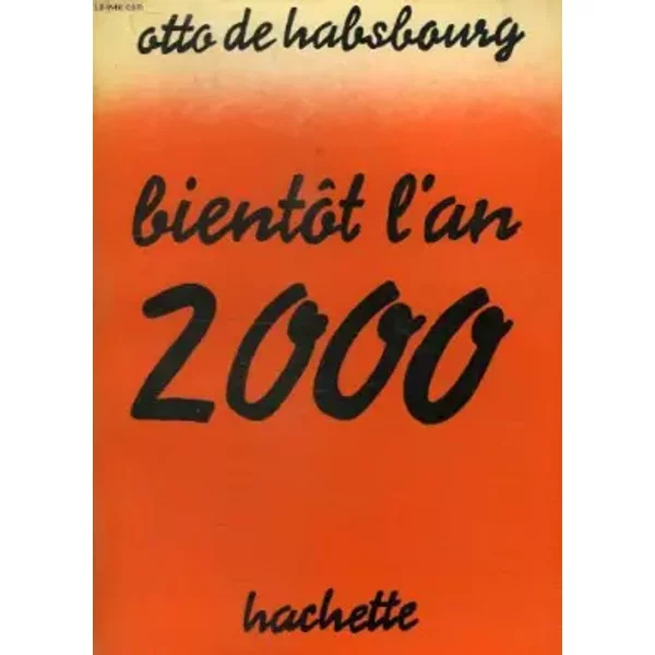 Bientot l'an 2000 - HABSBOURG OTTO DE