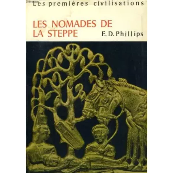 Les Premieres Civilisations - Les Nomades De La Steppe - E. D. Phillips-image