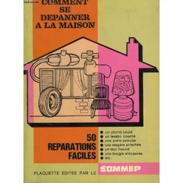 Comment Se Depanner A La Maison - 50 Reparations Faciles. - Collectif-image