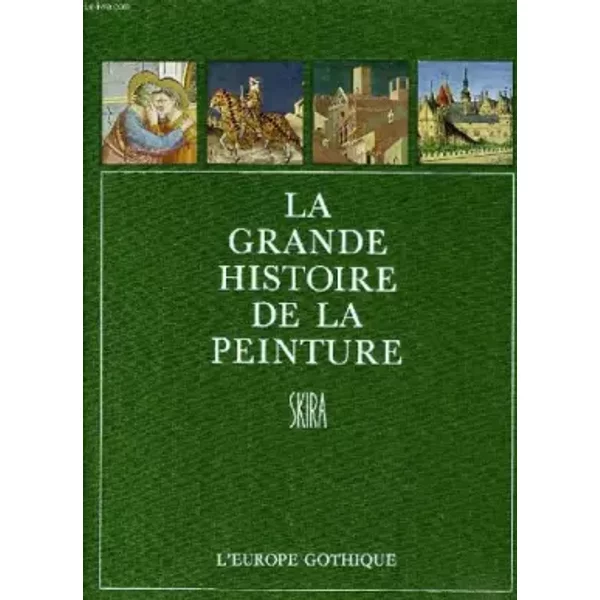 La Grande Histoire De La Peinture, Vol. 1, L'europe Gothique (1280-1430) - Collectif-image