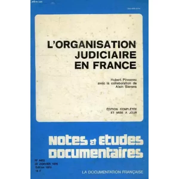 NOTES ET ETUDES DOCUMENTAIRES, N° 4453, JAN. 1978, L'ORGANISATION JUDICIAIRE EN FRANCE - SIERENS ALAIN PINSSEAU HUBERT