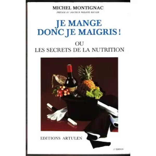 Je mange donc je maigris! ou les secrets de la nutrition - MONTIGNAC Michel