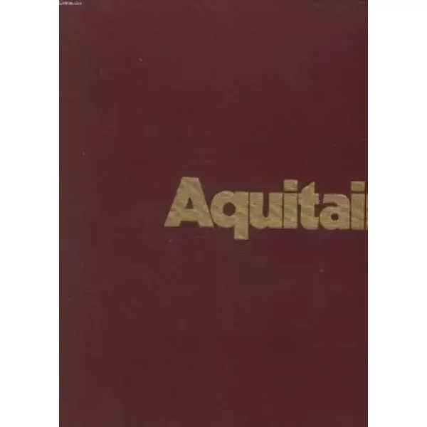 Aujourd'hui La France : Aquitaine. - Collectif-image