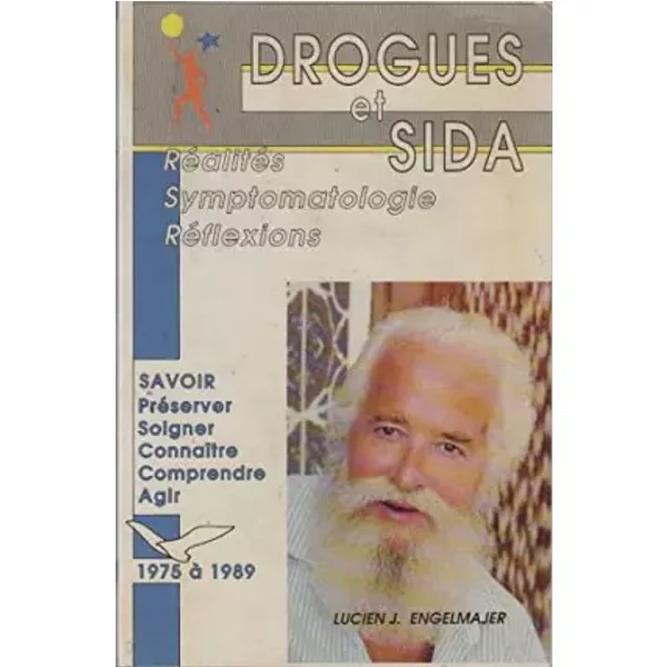 Drogues et sida, réalités symptomatologie et réflexions - ENGELMAJER Lucien