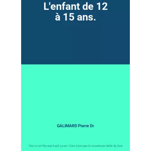 L'enfant De 12 à 15 Ans. - Galimard Pierre Dr-image