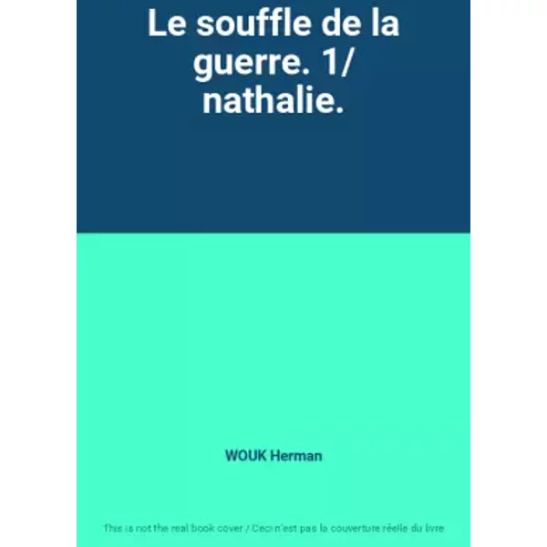 Le Souffle De La Guerre. 1/ Nathalie. - Wouk Herman-image