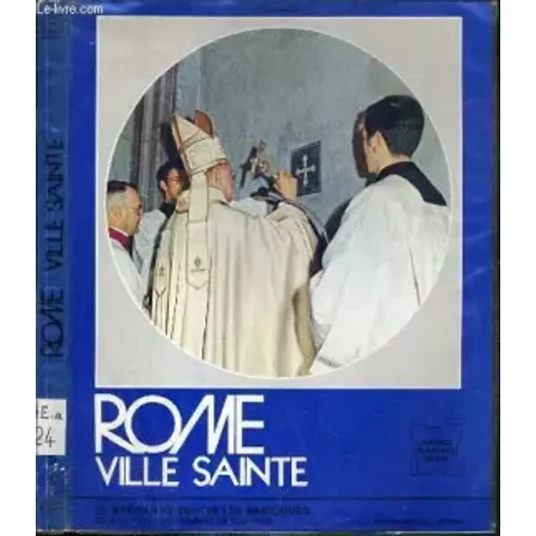Rome Ville Sainte - Histoire Des Jubiles Et Des Basiliques Patriarcales. - Fox Elio-image