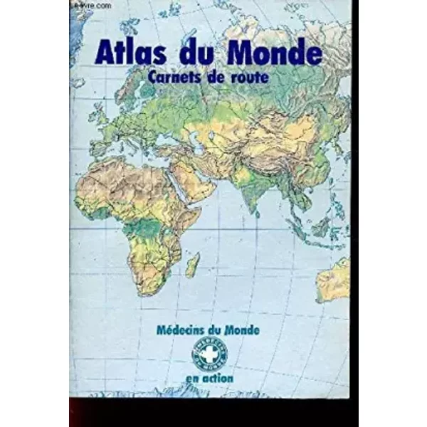 ATLAS DU MONDE - CARNETS DE ROUTE. - MEDECINS DU MONDE