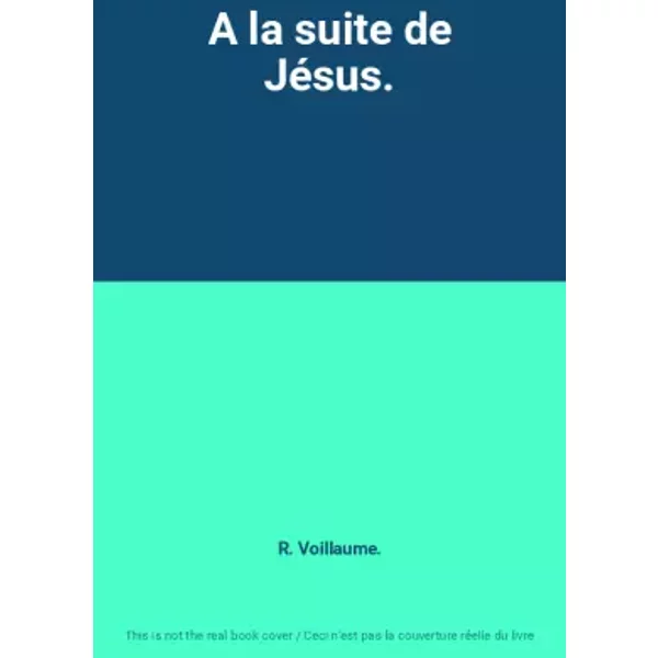 A la suite de Jésus. - R. Voillaume.
