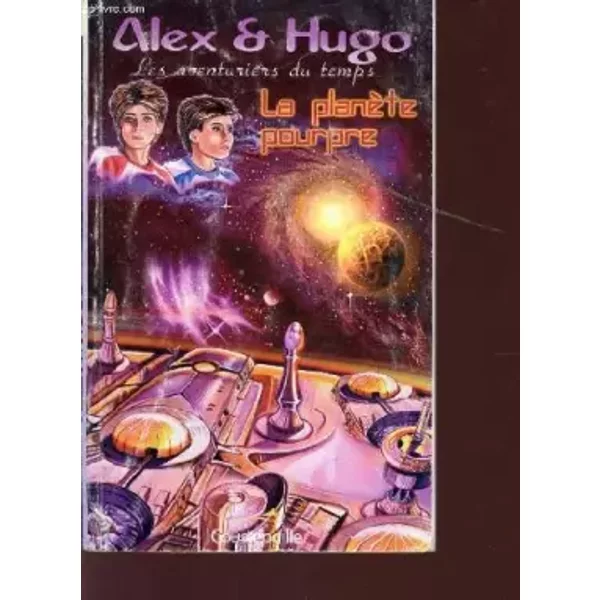 Alex et hugo aventuriers du temps, la planete pourpre - DOMINIQUE LIN